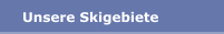 Unsere Skigebiete
