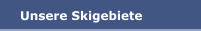 Unsere Skigebiete